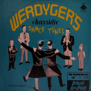 ניגוני הריקוד החסידיים של ורדיגר <br> Werdyger's Chassidic Dance Tunes